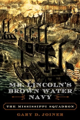 Mr. Lincoln's Brown Water Navy: The Mississippi Squadron (American Crisis Series: Books on the Civil War Era) von Rowman & Littlefield Publishers